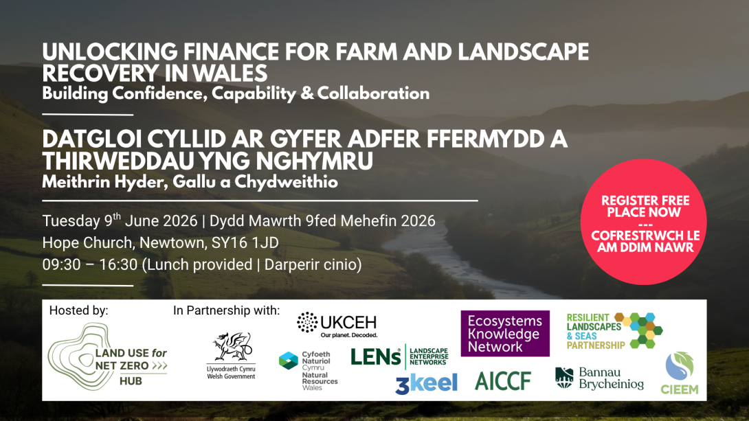 Unlocking Finance and Farm and Landscape Nature Recovery in Wales - a flyer advertising the event on 9 June